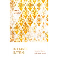 (영문도서) Intimate Eating: Racialized Spaces and Radical Futures Paperback, Duke University Press, English, 9781478017820