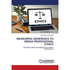(영문도서) Measuring Adherence to Media Professional Ethics Paperback, LAP Lambert Academic Publis..., English, 9783330038479