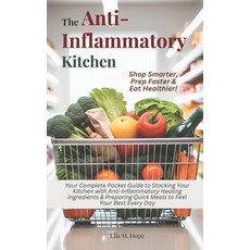 (영문도서) The Anti-Inflammatory Kitchen: Your Complete Pocket Guide to Stocking Your Kitc... Paperback, Independently Published, English, 9798310241756