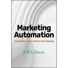 Marketing Automation: Practical Steps to More Effective Direct Marketing Hardcover, Wiley