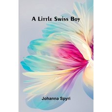 (영문도서)A Little Swiss Boy Paperback, Alpha Edition, English, 9789373052366