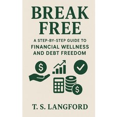 (영문도서)Break Free: A Step-by-Step Guide to Financial Wellness and Debt Freedom Paperback, Clydesdale Books, English, 9781779487599
