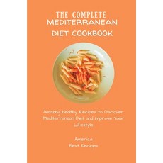 (영문도서) The Complete Mediterranean Diet Cookbook: Amazing Healthy Recipes to Discover Mediterranean D... Paperback, America Best Recipes, English, 9781802694215