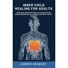 (영문도서)Inner Child Healing for Adults: Practical Hacks for Adults to Stop Feeling Broke... Hardcover, Authors Crib, English, 9798295513107