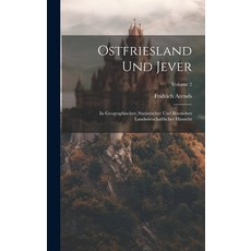 (영문도서) Ostfriesland Und Jever: In Geographischer Statistischer Und Besonders Landwirtschaftlicher H... Hardcover, Legare Street Press, English, 9781020538575