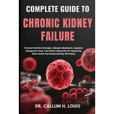 (영문도서)Complete Guide to Chronic Kidney Failure: Practical Nutrition Strategies Lifest... Paperback, Independently Published, English, 9798263731656