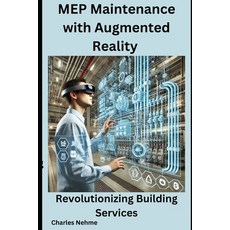 (영문도서) MEP Maintenance with Augmented Reality: Revolutionizing Building Services Paperback, Independently Published, English, 9798311452397