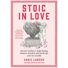(영문도서) Stoic in Love: Ancient Wisdom to Make Dating Domestic Boredom and Break-Ups a... Paperback, Murdoch Books, English, 9781761500404