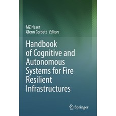 (영문도서) Handbook of Cognitive and Autonomous Systems for Fire Resilient Infrastructures Paperback, Springer, English, 9783030986872