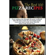 (영문도서) The Best 100 Pizza Recipes (second edition): Start cooking now through this great cookbook wi... Hardcover, Rosie Adams, English, 9781802942798