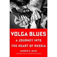 (영문도서)Volga Blues: A Journey Into the Heart of Russia Hardcover, W. W. Norton & Company, English, 9781324111030