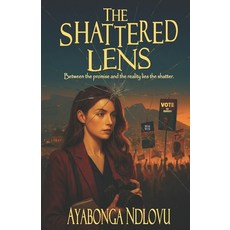 (영문도서)The Shattered Lens: Between the promise and the reality lies the shatter Paperback, Verity Publishers, English, 9781997487258