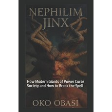 (英文圖書)Nephilim Jinx: How Modern Giants of Power Curse Society and How to Break the Spell 平裝版, Independently Published, 英文