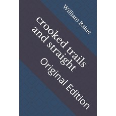 crooked trails and straight: Original Edition Paperback, Independently Published, English, 9798736472994