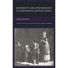 (영문도서)Modernity and Epistemology in Nineteenth-Century Spain: Fringe Discourses Hardcover, Lexington Books, English, 9781498545266