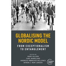 (영문도서)Globalising the Nordic Model: From Exceptionalism to Entanglement Hardcover, Manchester University Press, English, 9781526184283 Manchester University Press, English, 9781526184283
