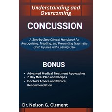 (영문도서)Understanding and Overcoming Concussion: A Step-by-Step Clinical Handbook for Re... Paperback, Independently Published, English, 9798270899189