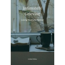 (영문도서)Intimately Grieving: Losing Your Life Partner Paperback, Lfa Publishing, English, 9781964694191