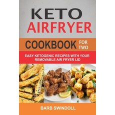 (영문도서) Keto Airfryer Cookbook For Two: Easy Ketogenic Recipes With Your Removable Air Fryer Lid Paperback, Independently Published, English, 9798627509969