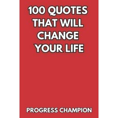 (영문도서) 100 Quotes That Will Change Your Life Paperback, Independently Published, English, 9798860362345