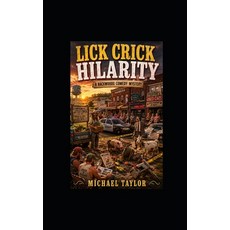 (영문도서)Lick Crick Hilarity: A Backwoods Comedy Mystery Paperback, Independently Published, English, 9798182285001