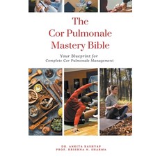 (영문도서) The Cor Pulmonale Mastery Bible: Your Blueprint for Complete Cor Pulmonale Management Paperback, Virtued Press, English, 9798201827892