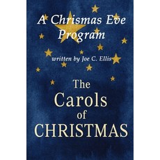 (영문도서)The Carols of Christmas - A Christmas Eve Candlelight Service: Plus Four Bonus C... Paperback, Independently Published, English, 9798269119175