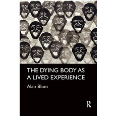 The Dying Body as a Lived Experience Paperback, Routledge, English, 9780367224042