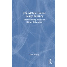 (영문도서) The Mobile Course Design Journey: Transforming Access in Higher Education Hardcover, Routledge, English, 9781032358253