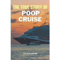 (영문도서)The True Story of Poop Cruise Paperback, Independently Published, English, 9798289888686