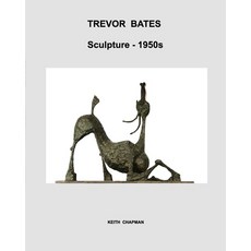 (영문도서)Trevor Bates [1921-2008] - sculpture - 1950s Paperback, Blurb, English, 9798260937303