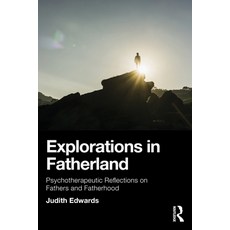 (外文書)Explorations in Fatherland: Psychotherapeutic Reflections on Fathers and Fatherhood Paperback, Routledge, English