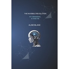 (英文圖書)The Invisible Revolution: My Grandma AI and Me 平裝版, Independently Published, 英文