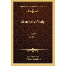 (영문도서)Sketches Of Italy: Italy (1841) Paperback, English, 9781164948261, Kessinger Publishing English, 9781164948261, Kessinger Publishing