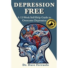 (영문도서) Depression Free: A 12-Week Self-Help Guide to Overcome Depression Paperback, Dr. Dave Books, English, 9781963834031