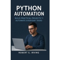 (英文圖書)Python Automation: Build Practical Projects to Automate Everyday Task 平裝版, Independently Published, 英文