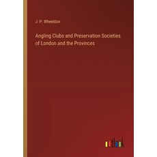(영문도서) Angling Clubs and Preservation Societies of London and the Provinces Paperback, Outlook Verlag, English, 9783385344150