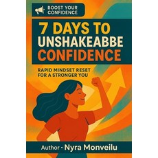 (英文圖書)7 Days to Unshakeable Confidence: Rapid Mindset Reset for a Stronger You 平裝版, Independently Published, 英文