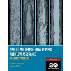 Applied Multiphase Flow in Pipes and Flow Assurance - Oil and Gas Production Paperback, Society of Petroleum Engineers
