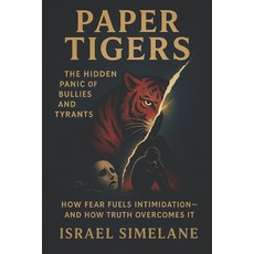 (영문도서)Paper Tigers: The Hidden Panic of Bullies and Tyrants Paperback, Independently Published, English, 9798242097018