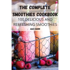 (영문도서) The Complete Smoothies Cookbook Paperback, Alex Mann, English, 9781804650899