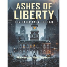 (영문도서)Tom Bauer Chronicles: Ashes of Liberty Paperback, Independently Published, English, 9798274805742