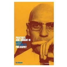 (영문도서)Practices and Thought in Michel Foucault's Philosophy Paperback, Gaudeamus Oy, English, 9789523453388