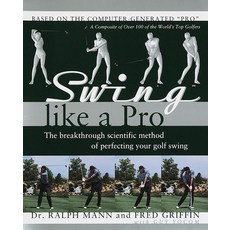 (영문도서) Swing Like a Pro: The Breakthrough Scientific Method of Perfecting Your Golf Swing Paperback, Crown Publishing Group (NY), English, 9780593735701