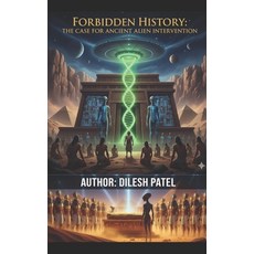 (영문도서)Forbidden History: The Case For Ancient Alien Intervention. Paperback, Independently Published, English, 9798272460813