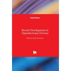 (영문도서) Recent Development in Optoelectronic Devices Hardcover, Intechopen, English, 9781789236026