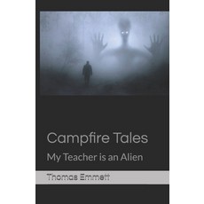 (영문도서) Campfire Tales: My Teacher is an Alien Paperback, Independently Published, English, 9798527226898