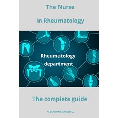 (영문도서) The Nurse in Rheumatology The complete Guide Paperback, Independently Published, English, 9798867251765