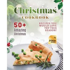 (영문도서) Christmas Cookbook: 50+ Amazing Christmas Recipes You Would Love Try This Season! Paperback, Independently Published, English, 9798362655938