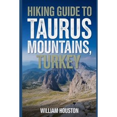 (영문도서)Hiking Guide to Taurus Mountains Turkey: A Handbook Exploring Nature for an Exc... Paperback, Independently Published, English, 9798274943468 Independently Published, English, 9798274943468
